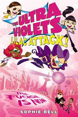 The Ultra Violets, Book 3: Lilac Attack! 1595146482 Book Cover