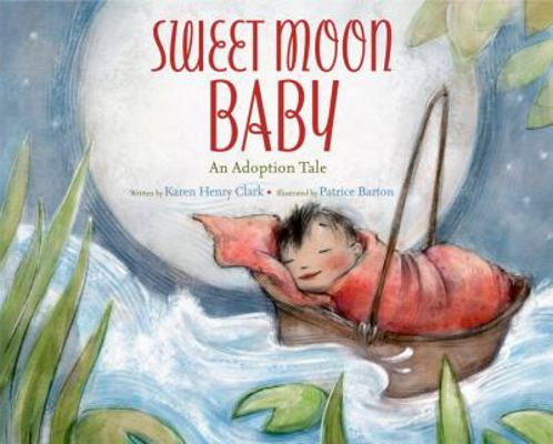 Sweet Moon Baby: An Adoption Tale 037595709X Book Cover