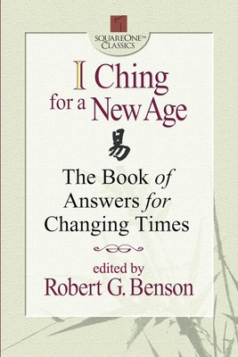 I Ching for a New Age: The Book of Answers for ... 0757000193 Book Cover