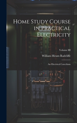 Home Study Course in Practical Electricity: An ... 1020891009 Book Cover