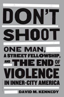 Don't Shoot: One Man, a Street Fellowship, and ... 1408828839 Book Cover