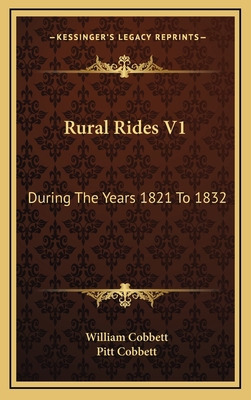 Rural Rides V1: During The Years 1821 To 1832 1163471992 Book Cover