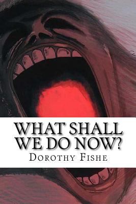 What Shall We Do Now? 1537467972 Book Cover