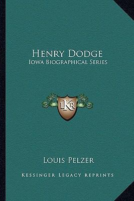 Henry Dodge: Iowa Biographical Series 1163778885 Book Cover