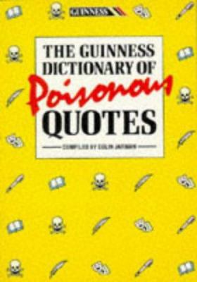 The Guinness dictionary of poisonous quotes 0851129587 Book Cover