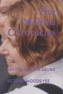 The Melissa Chronicles: Sanctity And The Sacred B09TDSCF85 Book Cover