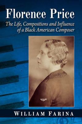 Florence Price: The Life, Compositions and Infl... 1476691223 Book Cover