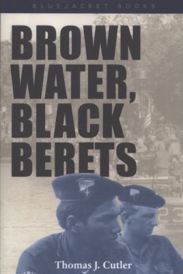 Brown Water, Black Berets: Coastal and Riverine... 1557501963 Book Cover