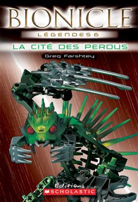 Bionicle: La Cit? Des Perdus [French] 0545991021 Book Cover