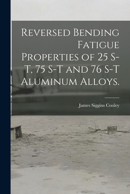 Reversed Bending Fatigue Properties of 25 S-T, ... 101466165X Book Cover
