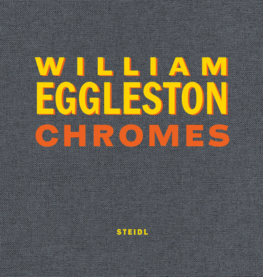William Eggleston: Chromes 3969990882 Book Cover