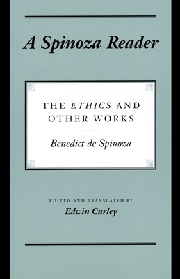 A Spinoza Reader: The Ethics and Other Works 0691000670 Book Cover