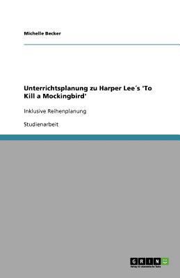 Unterrichtsplanung zu Harper Lee´s 'To Kill a M... [German] 3640825683 Book Cover