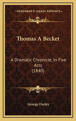 Thomas a Becket: A Dramatic Chronicle, in Five ... 1165176203 Book Cover