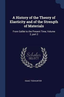 A History of the Theory of Elasticity and of th... 1376570009 Book Cover