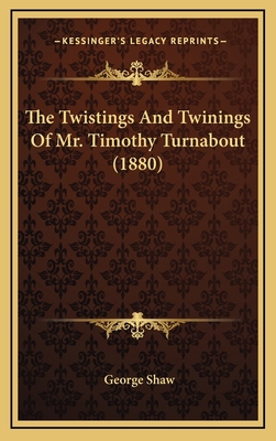 The Twistings and Twinings of Mr. Timothy Turna... 1165190117 Book Cover