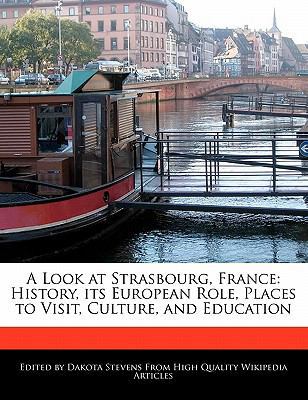 A Look at Strasbourg, France: History, Its Euro... 1140668552 Book Cover