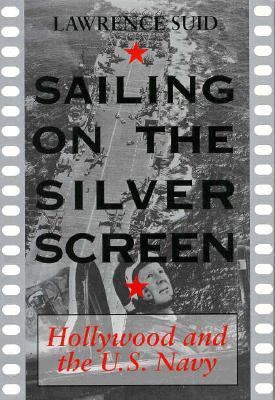 Sailing on the Silver Screen: Hollywood and the... 1557507872 Book Cover