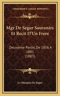 Mgr de Segur Souvenirs Et Recit D'Un Frere: Deu... [French] 116790575X Book Cover