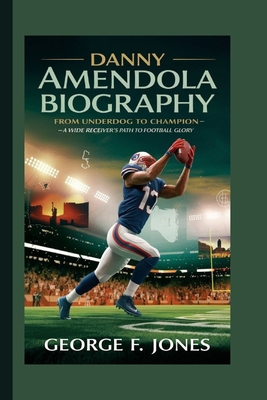 Danny Amendola Biography: From Underdog to Cham...            Book Cover