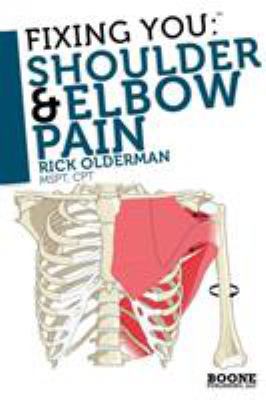 Fixing You: Shoulder & Elbow Pain 0982193734 Book Cover