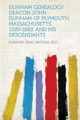 Dunham Genealogy. Deacon John Dunham of Plymout... 1313967327 Book Cover