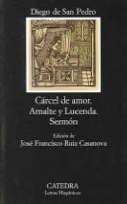 Cárcel de amor; Arnalte y Lucenda; Sermón (Letr... [Spanish] 8437613647 Book Cover