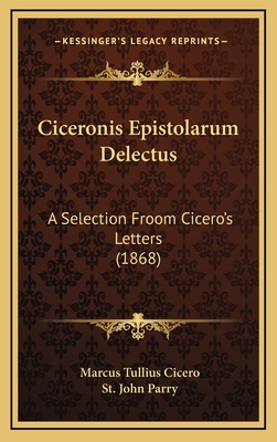 Ciceronis Epistolarum Delectus: A Selection Fro... 1165988011 Book Cover