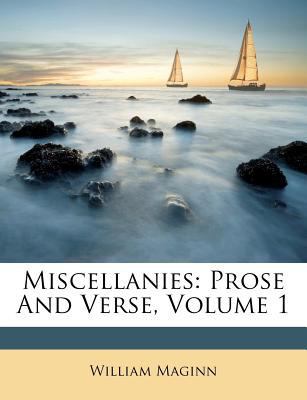 Miscellanies: Prose and Verse, Volume 1 1248823559 Book Cover