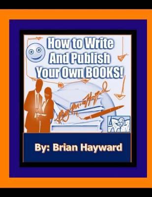 How to Write and Publish Your own Books: Publis... 198149894X Book Cover