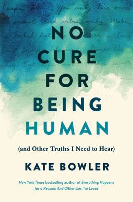 No Cure for Being Human: (and Other Truths I Ne... 1846047188 Book Cover