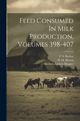 Feed Consumed In Milk Production, Volumes 398-407 1021558540 Book Cover