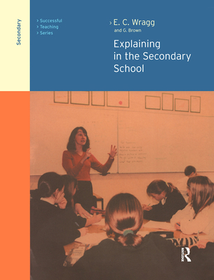 Explaining in the Secondary School 1138466417 Book Cover