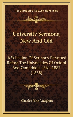 University Sermons, New And Old: A Selection Of... 1167312783 Book Cover