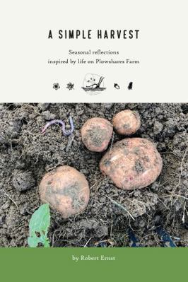 Simple Harvest : Seasonal Reflections Inspired by Life on Plowshares Farm