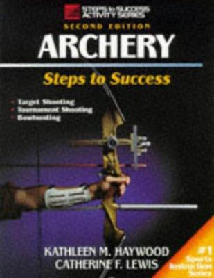 Archery-2nd Edition: Steps to Success 0873228545 Book Cover