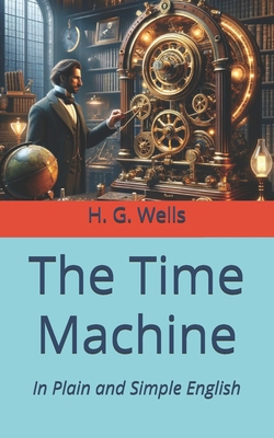 The Time Machine: In Plain and Simple English B0D76XM88K Book Cover