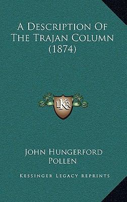A Description Of The Trajan Column (1874) 1164714740 Book Cover