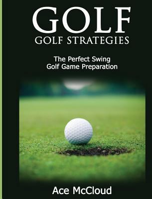 Golf: Golf Strategies: The Perfect Swing: Golf ... 1640482849 Book Cover