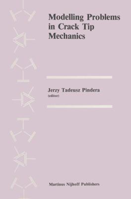 Modelling Problems in Crack Tip Mechanics: Proc... 9400962002 Book Cover