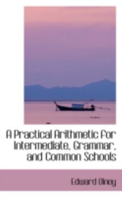 A Practical Arithmetic for Intermediate, Gramma... 0559345186 Book Cover