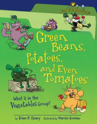 Green Beans, Potatoes, and Even Tomatoes: What ... 1580135889 Book Cover