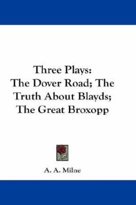 Three Plays: The Dover Road; The Truth About Bl... 0548211329 Book Cover