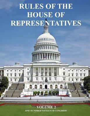 Rules of The House of Representatives: Volume II 1725590654 Book Cover