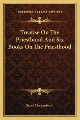 Treatise On The Priesthood And Six Books On The... 1162900806 Book Cover