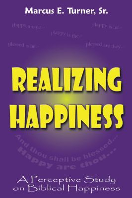 Realizing Happiness: A Perceptive Study on Bibl... 0979941407 Book Cover