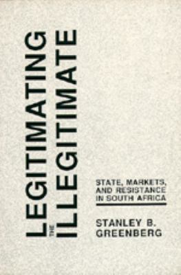 Legitimating the Illegitimate: State, Markets, ... 0520060113 Book Cover