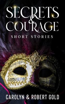Paperback Secrets & Courage : Sensually Sweet and Romantic Short Stories Book