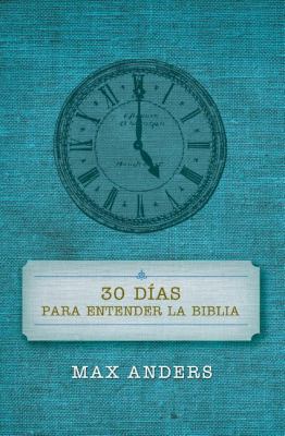 30 Días Para Entender La Biblia = 30 Days to Un... [Spanish] B00741CQXW Book Cover