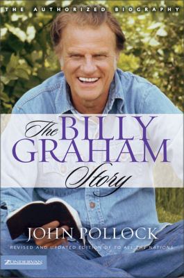 The Billy Graham Story: The Authorized Biography 0310251265 Book Cover